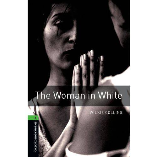 The Woman In White - Oxford Bookworms Library - Level 6 - Third Edition - Oxford University Press -