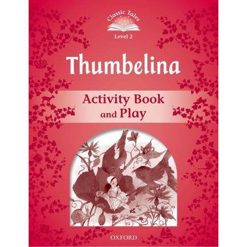 Thumbelina - Activity Book And Play - Classic Tales - Level 2