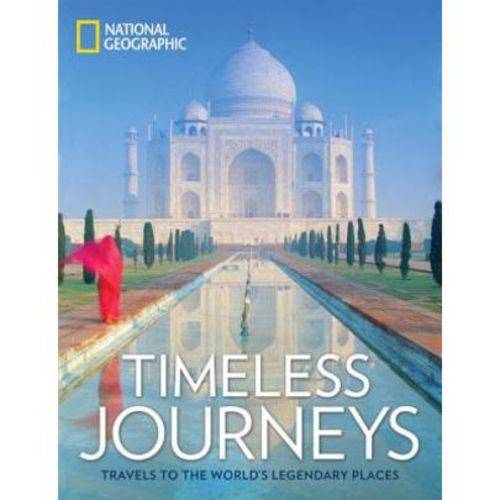Timeless Journeys - Travels To The World's Legendary Places