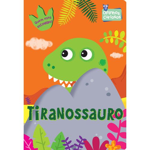 Tiranossauro - Coleção Olhinhos Curiosos