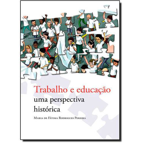 Trabalho e Educação: uma Perspectiva Histórica