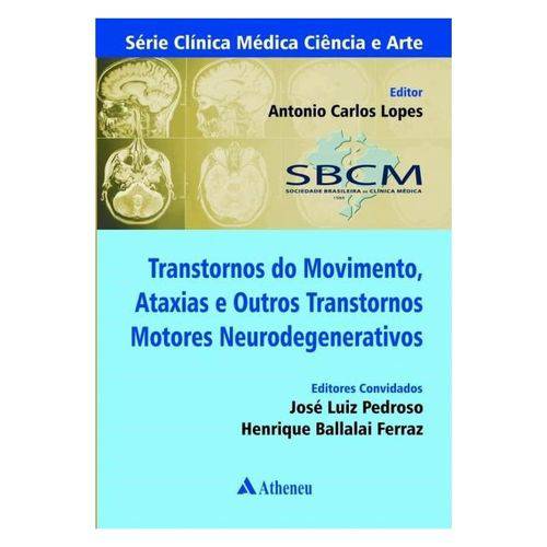 Transtornos do Movimento, Ataxias e Outros Transtornos Notores Neurodegenerativos - Antonio C. Lopes