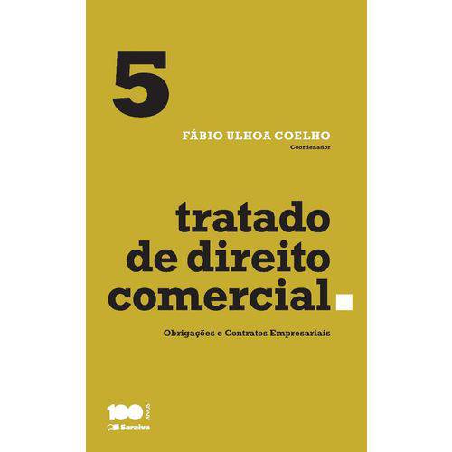 Tratado de Direito Comercial - Obrigações e Contratos Empresariais - 1ª Ed.