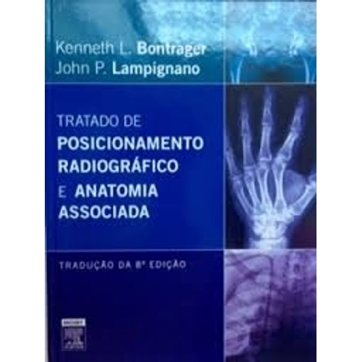 Tratado de Posicionamento Radiografico e Anatomia Associada - Elsevier - 8 Ed