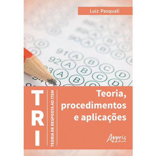 TRI – Teoria de Resposta ao Item: Teoria, Procedimentos e Aplicaçõe