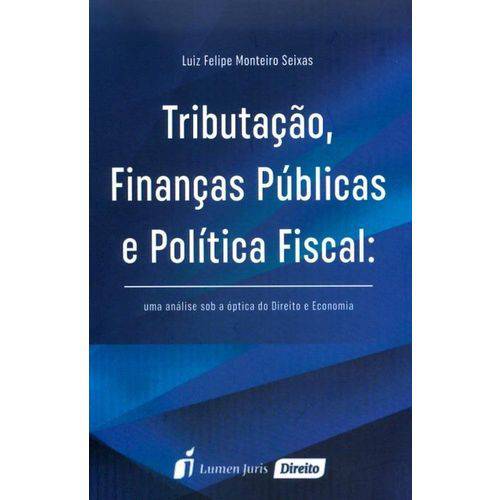 Tributação, Finanças Públicas e Política Fiscal - uma Análise Sob a Óptica do Direito e Economia