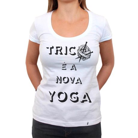Tricô é a Nova Yoga - Camiseta Clássica Feminina