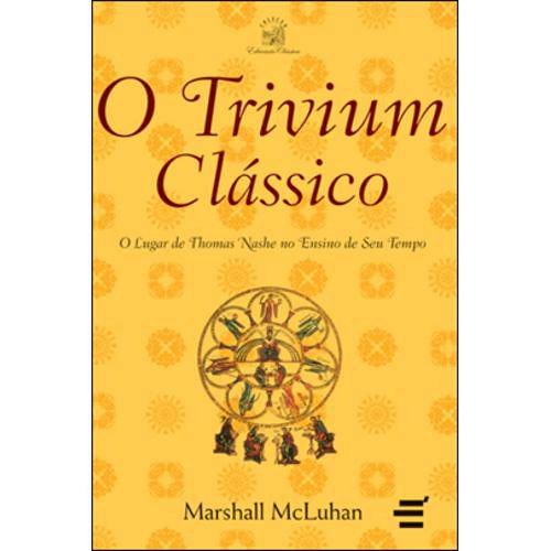 Trivium Classico, o - Coleçao Educaçao Classica