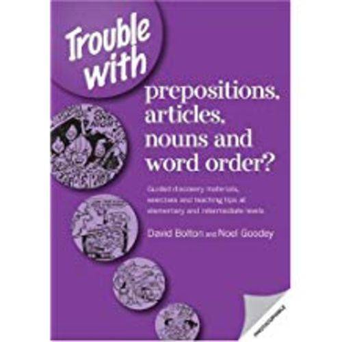 Trouble With Prepropositions, Articles, Nouns And Word Order?