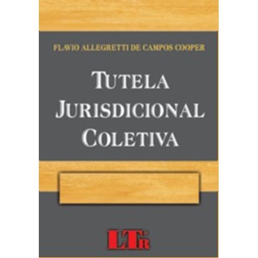 Tutela Jurisdicional Coletiva - Ltr