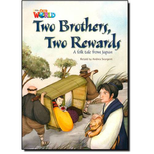 Two Brothers, Two Rewards: a Folk Tale From Japan - Level 5 - British English - Series Our World
