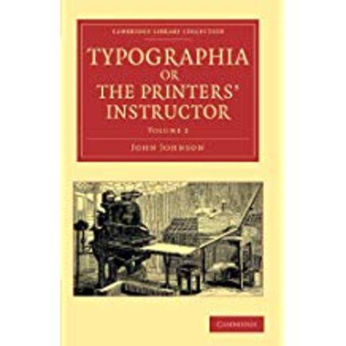 Typographia, Or The Printers' Instructor - Volume 2