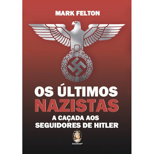 Últimos Nazistas, Os: a Caçada Aos Seguidores de Hitler