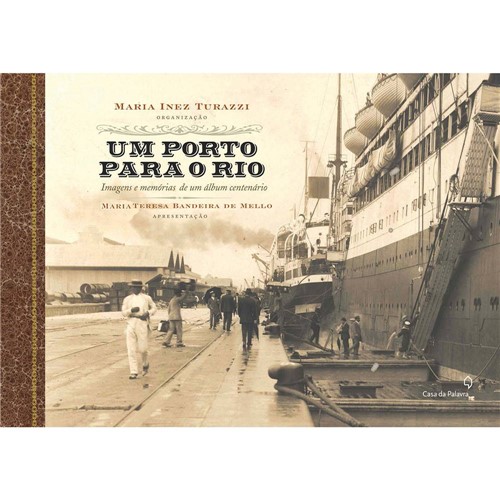 Um Porto para o Rio: Imagens e Memórias de um Álbum Centenário