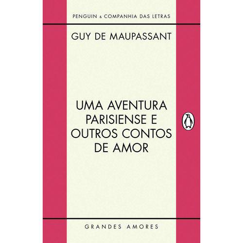 Uma Aventura Parisiense e Outros Contos de Amor 1ª Ed.