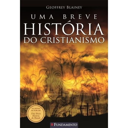 Uma Breve Historia do Cristianismo - Fundamento