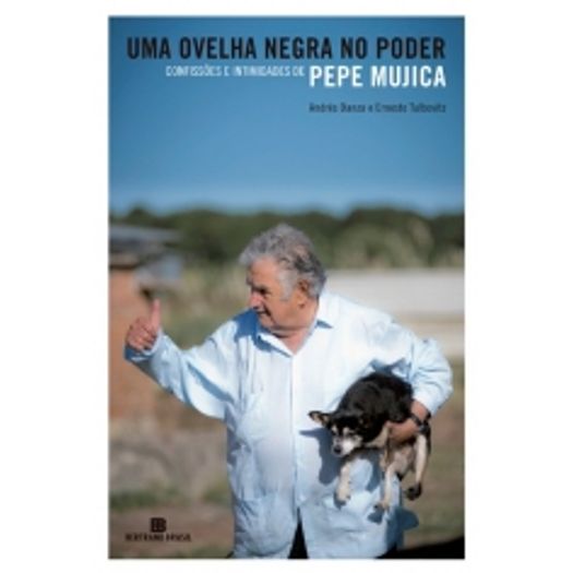 Uma Ovelha Negra no Poder - Confissoes e Intimidades de Pepe Mujica - Bertrand