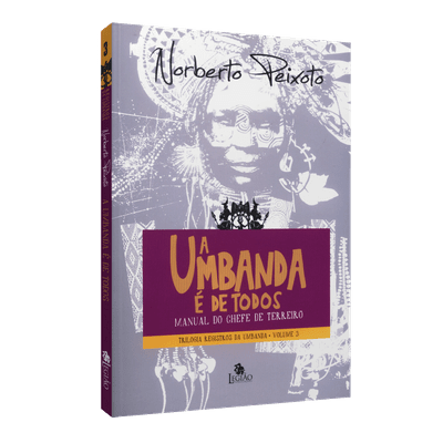 Umbanda é de Todos, a - Trilogia Registros da Umbanda Vol. 3