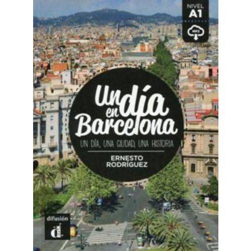 Un Día En Barcelona - Un Día En - Nivel A1 - Libro Con Descarga Mp3 - Difusion