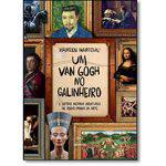 Van Gogh no Galinheiro, Um: e Outras Incríveis Aventuras de Obras-primas da Arte