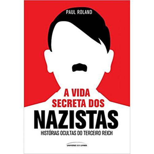 Vida Secreta dos Nazistas, a
