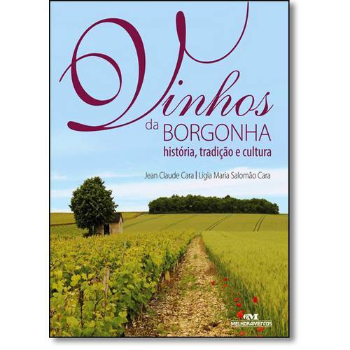 Vinhos da Borgonha: História, Tradição e Cultura