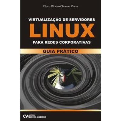 Virtualização de Servidores Linux Redes Corporativas