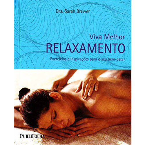 Viva Melhor: Relaxamento - Exercícios e Inspirações para o Seu Bem-estar 1º Ed.2009