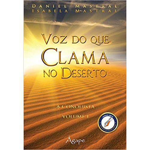 Voz do que Clama no Deserto: a Conquista - Vol.1
