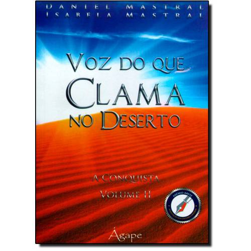 Voz do que Clama no Deserto: a Conquista - Vol.