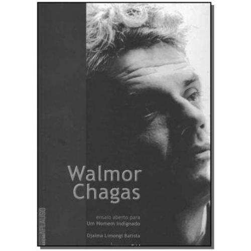 Walmor Chagas - Ensaio Aberto para um Homem Indignado