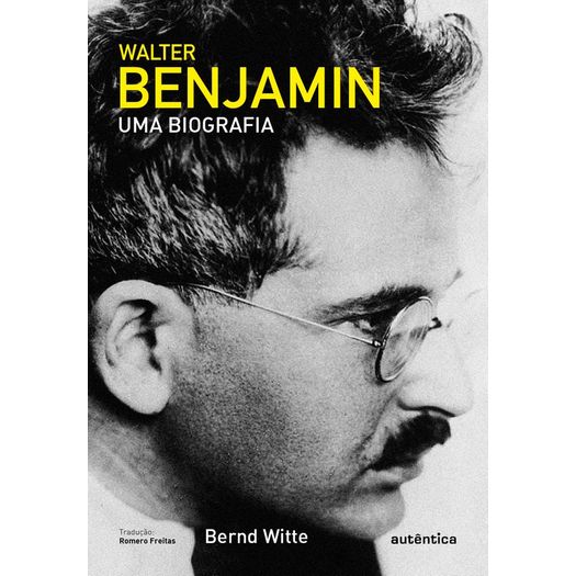 Walter Benjamin uma Biografia - Autentica