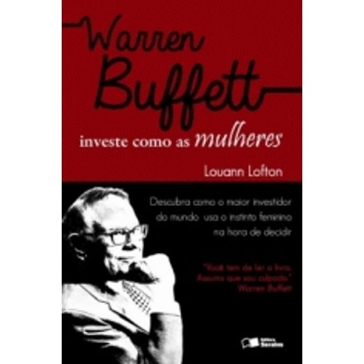 Warren Buffett Investe Como as Mulheres - Saraiva