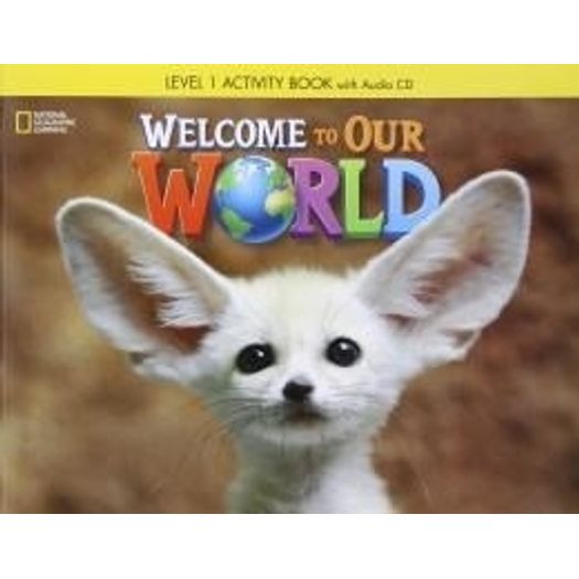 Welcome To Our World 1 Workbook - Cengage