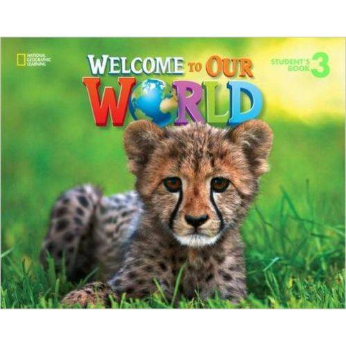 Welcome To Our World 3 (british English) - Student's Book - National Geographic Learning - Cengage