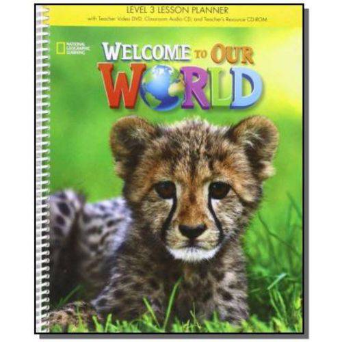 Welcome To Our World: Lesson Planner - Level 3