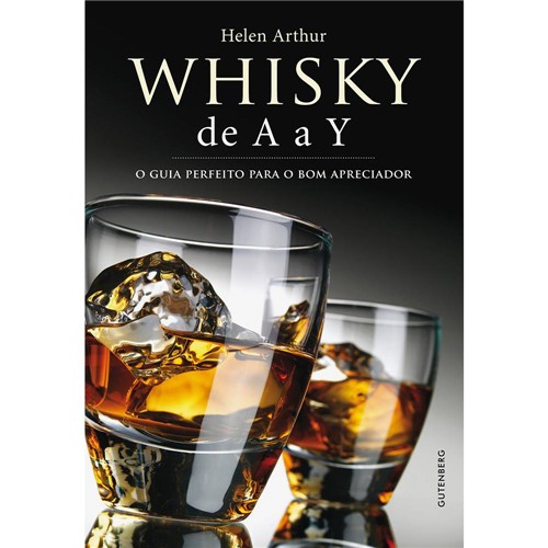 Whisky de a A Y: o Guia Perfeito para o Bom Apreciador