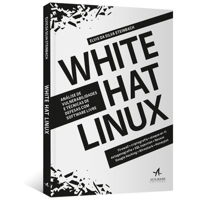White Hat Linux: Análise de Vulnerabilidades e Técnicas de Defesas com Software Livre