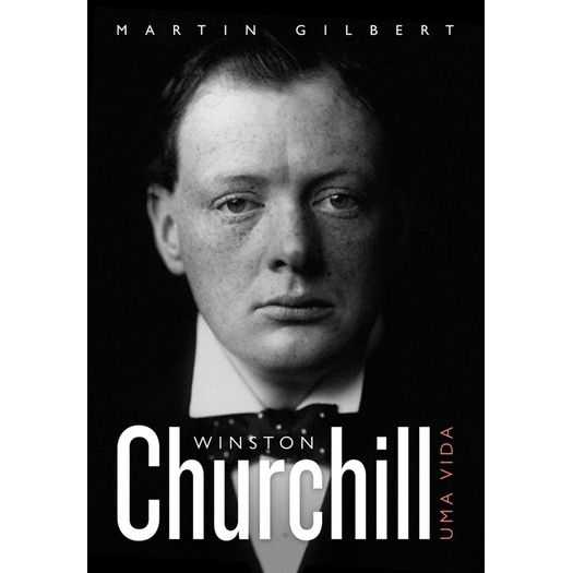 Winston Churchill - uma Vida - Vol 1 - Leya