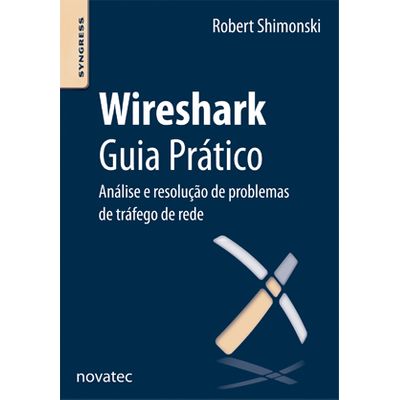 Wireshark Guia Prático - Análise e Resolução de Problemas de Tráfego em Rede