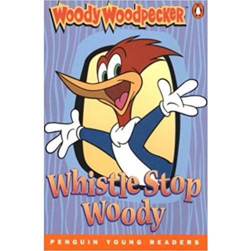 Woody Woodpecker: Whistle Stop Woody - Penguin Young Readers - Level 3 - Pearson - Elt