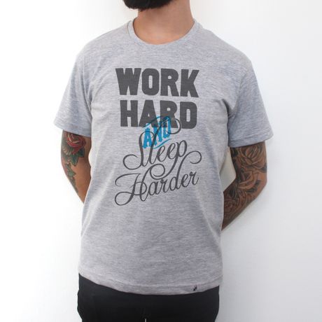 Work Hard And Sleep Harder - Camiseta Clássica Masculina