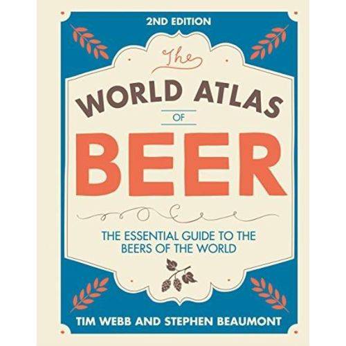 World Atlas Of Beer - The Essential Guide To The Beers Of The World