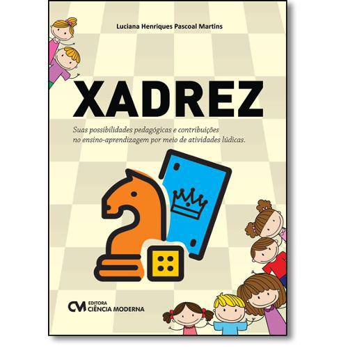 Xadrez: Suas Possibilidades Pedagógicas e Contribuições no Ensino-Aprendizagem por Meio de Atividade