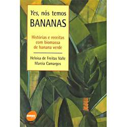 Yes, Nós Temos Bananas: Histórias e Receitas com Biomassa de Banana Verde