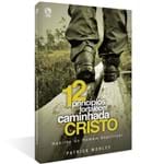 12 Princípios para Fortalecer Sua Caminhada com Cristo