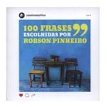 100 Frases Escolhidas por Robson Pinheiro