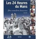 24 Heures Du Mans, Les - Une Aventure Humaine