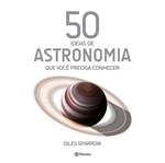 50 Ideias de Astronomia que Voce Precisa Conhecer - Planeta