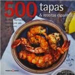 500 Tapas & Receitas Espanholas: as Mais Incríveis Receitas em um Único Livro